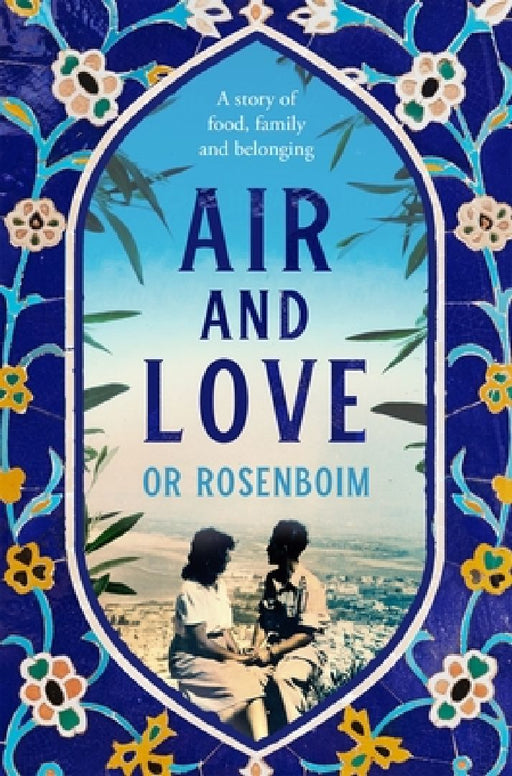 Air and Love: A Story of Food, Family and Belonging by Or Rosenboim