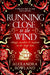 Running Close to the Wind by Alexandra Rowland