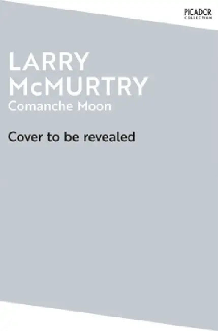 Comanche Moon by Larry McMurtry