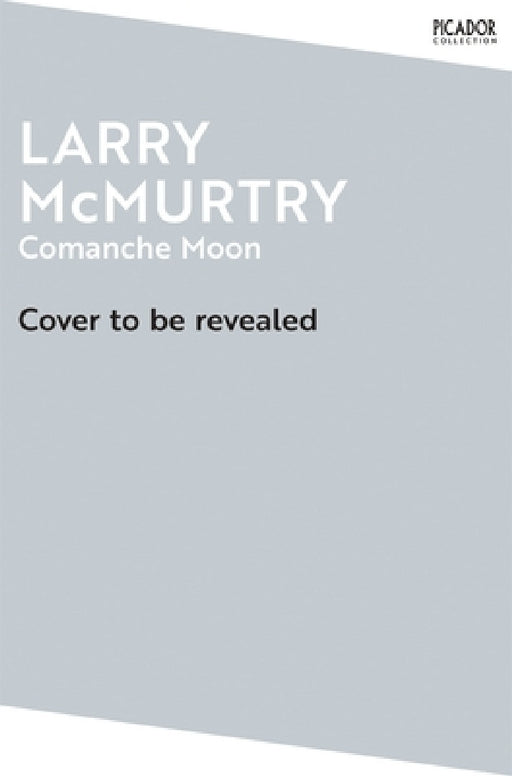 Comanche Moon by Larry McMurtry