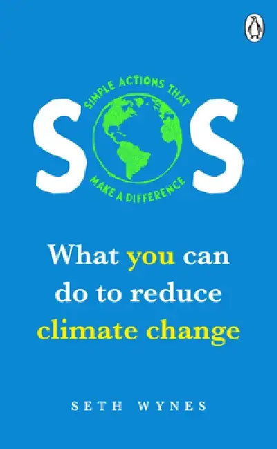 SOS: What You Can Do to Reduce Climate Change by Seth Wynes
