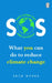 SOS: What You Can Do to Reduce Climate Change by Seth Wynes