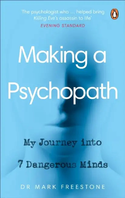 Making a Psychopath by Dr Mark Freestone