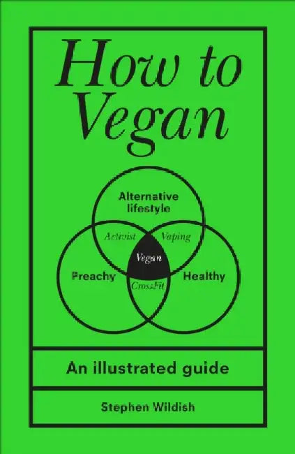 How to Vegan: An illustrated guide by Stephen Wildish