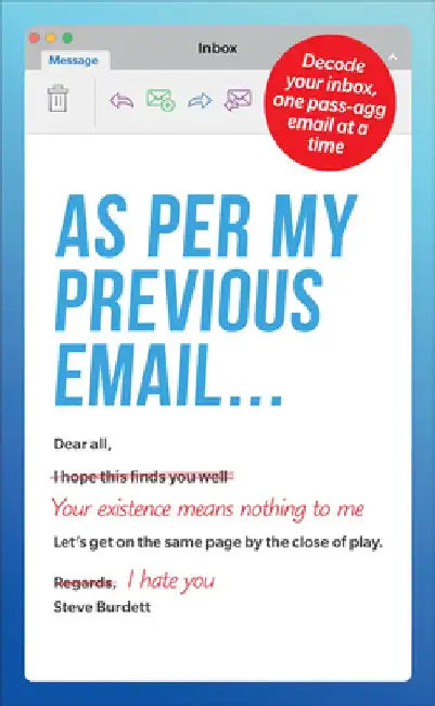 As Per My Previous Email ...: Decode Your Inbox, One Pass-Agg Message at a Time by Steve Burdett