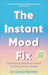 The Instant Mood Fix by Olivia Remes