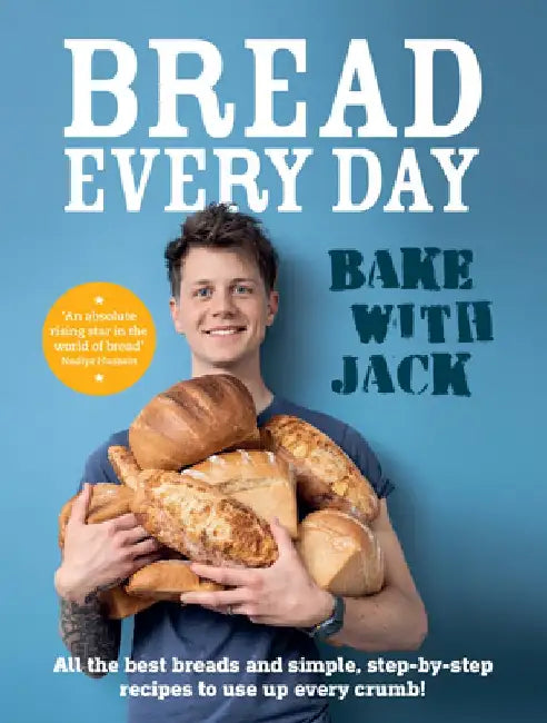 Bread Every Day: Bake with Jack by Jack Sturgess