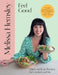 Feel Good: Quick and Easy Recipes for Comfort and Joy by Melissa Hemsley
