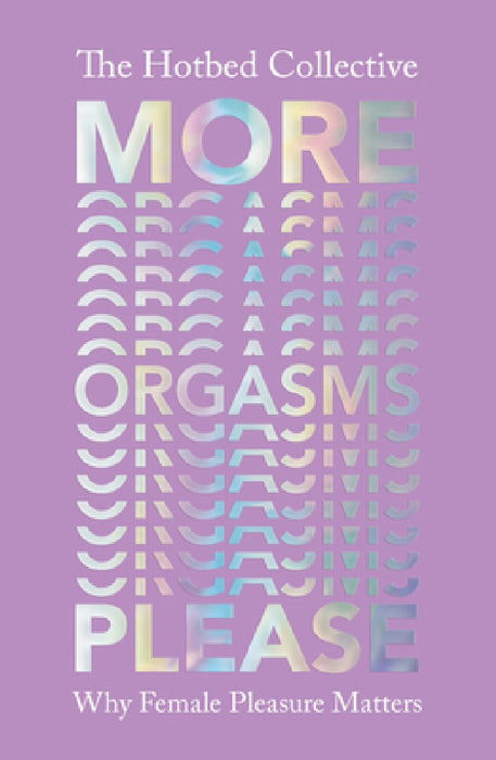 More Orgasms Please: Why Female Pleasure Matters