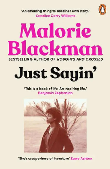 Just Sayin': My Life in Words by Malorie Blackman