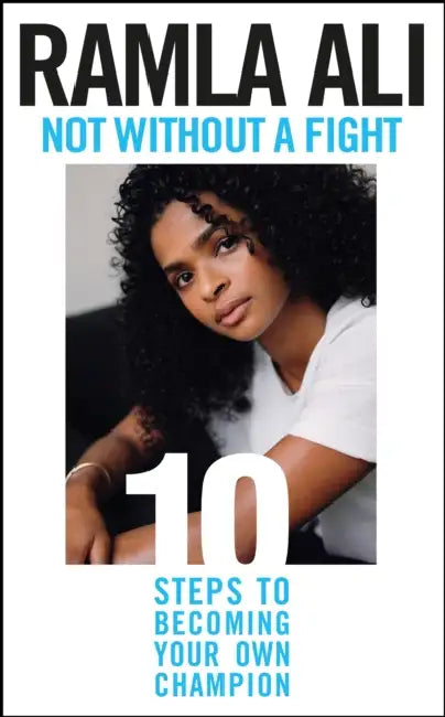 Not Without a Fight: Ten Steps to Becoming Your Own Champion by Ramla Ali