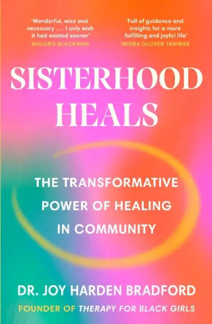 Sisterhood Heals by Dr Joy Harden Bradford