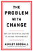 The Problem With Change by Ashley Goodall