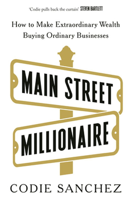 Main Street Millionaire by Codie Sanchez