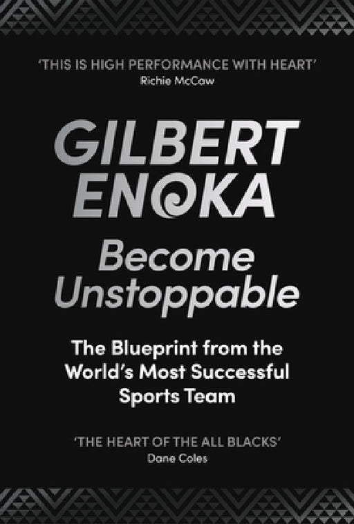 Become Unstoppable: The Blueprint from the World's Most Successful Sports Team by Gilbert Enoka
