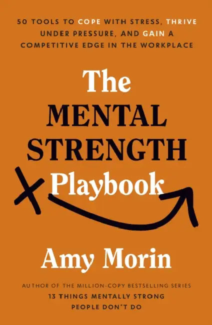 The Mental Strength Playbook by Amy Morin