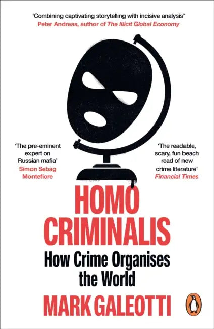 Homo Criminalis by Mark Galeotti