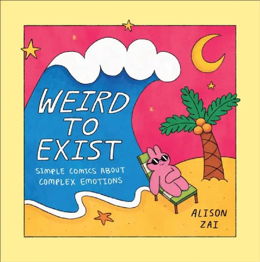 Weird to Exist by Alison Zai