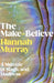 The Make-Believe by Hannah Murray