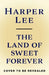 The Land of Sweet Forever by Harper Lee