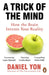 A Trick Of The Mind: How the Brain Invents Your Reality by Daniel Yon