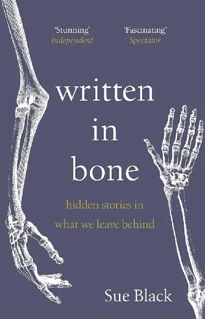 Written In Bone by Professor Sue Black