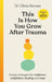 This is How You Grow After Trauma by Olivia Remes