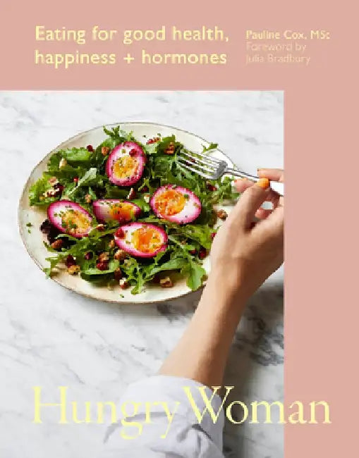 Hungry Woman: Eating for Good Health, Happiness and Hormones by Pauline Cox