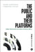 The Public and Their Platforms: Public Sociology in an Era of Social Media by Mark Carrigan