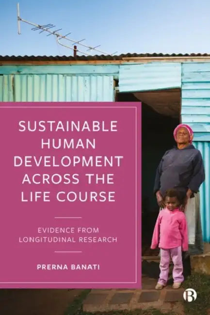 Sustainable Human Development Across the Life Course: Evidence from Longitudinal Research by Prerna Banati