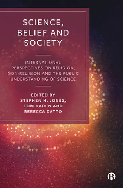 Science, Belief and Society: International Perspectives on Religion, Non-Religion and the Public Understanding of Science by David Long