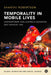 Temporality in Mobile Lives: Contemporary Asia-Australia Migration and Everyday Time by Shanthi Robertson