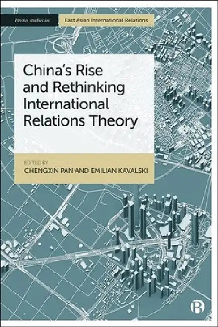 China's Rise and Rethinking International Relations Theory by Chengxin Pan