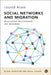 Social Networks and Migration: Relocations, Relationships and Resources by Louise Ryan