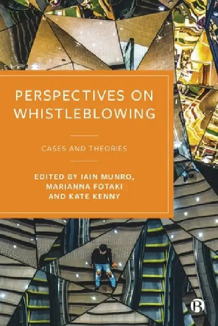 Perspectives on Whistleblowing: Cases and Theories by Iain Munro