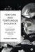 Torture and Torturous Violence: Transcending Definitions of Torture by Victoria Canning