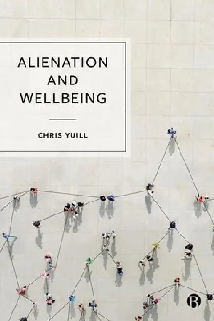 Alienation and Wellbeing by Chris Yuill