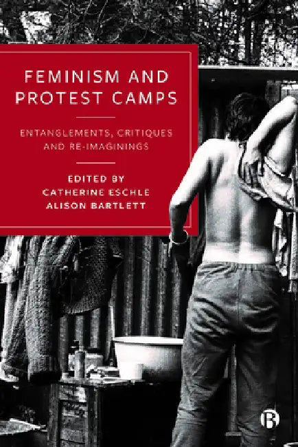 Feminism and Protest Camps: Entanglements, Critiques and Re-Imaginings by Catherine Eschle