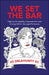 We Set the Bar: Fighting for Equality, Empowerment and Change Within the Legal Profession by Jo Delahunty