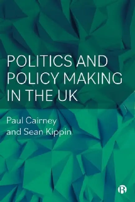 Politics and Policymaking in the UK by Paul Cairney