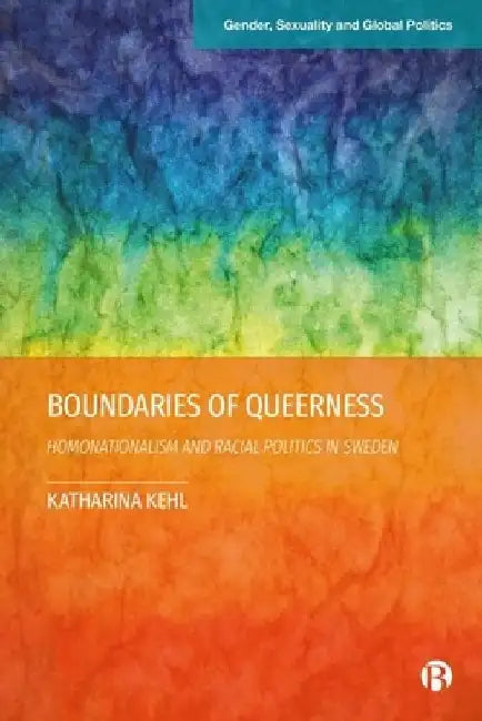 The Right Kind of Queer: Race, Sexuality, and Gender in Contemporary Constructions of Swedishness