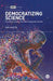 Democratizing Science: The Political Roots of the Public Engagement Agenda by Paola Mattei