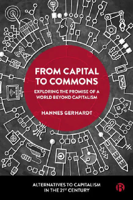 From Capital to Commons: Exploring the Promise of a World Beyond Capitalism by Hannes Gerhardt