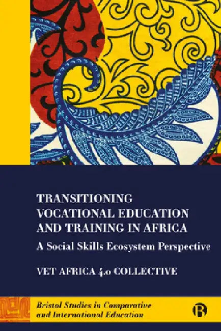 Transitional Vocational Education and Training in Africa: A Social Skills Ecosystem Perspective by Simon McGrath