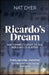 Ricardo's Dream: How the Magic of Economics Makes Things Disappear by Nat Dyer