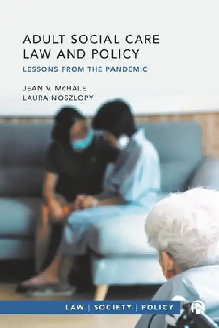 Adult Social Care Law and Policy: Lessons from the Pandemic by Jean V. McHale