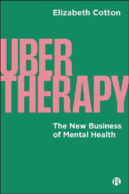 Ubertherapy: The New Business of Mental Health by Elizabeth Cotton