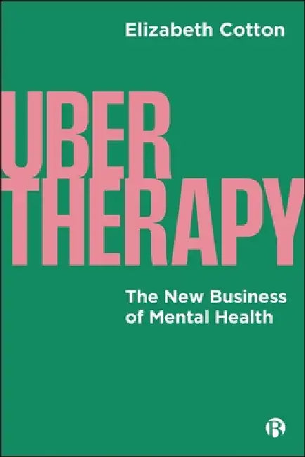 Ubertherapy: The New Business of Mental Health by Elizabeth Cotton