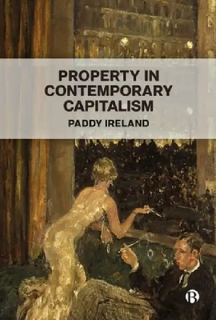 Property in Contemporary Capitalism by Paddy Ireland