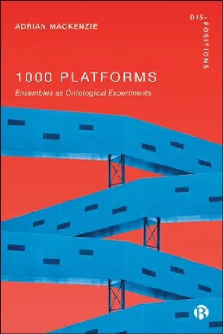 1000 Platforms: Ensembles as Ontological Experiments by Adrian MacKenzie